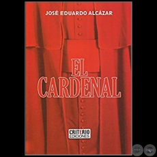 EL CARDENAL - Autor: JOSÉ EDUARDO ALCAZAR - Año 2017 